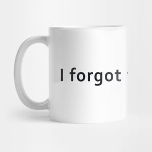 I Forgot Your Name in black TBI Shirt Mug